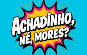 Achadinho, né, mores?
