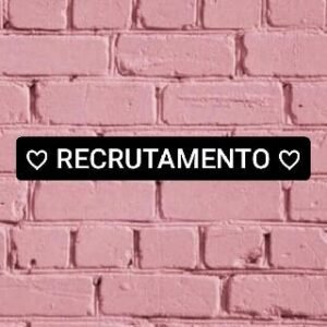♡ RECRUTAMENTO ♡