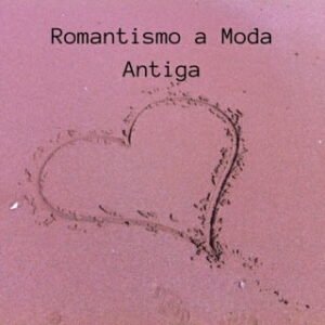 Romantismo A Moda Antiga ❤️
