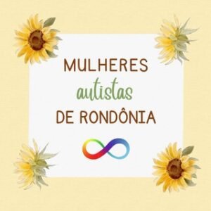 Mulheres Autistas de Rondônia 🌻