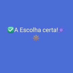 A Escolha certa!