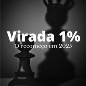 Virada 1% – O seu recomeço para 2025