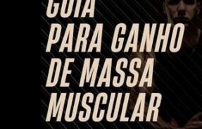 GUIA PARA GANHO DE MASSA MUSCULAR