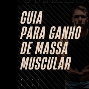 GUIA PARA GANHO DE MASSA MUSCULAR