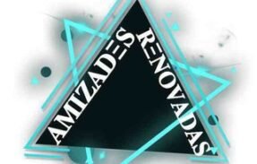 AMIZADES RENOVADAS