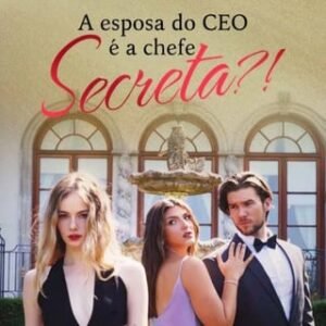 A ESPOSA DO CEO É A CHEFE SECRETA? – SÉRIE COMPLETA