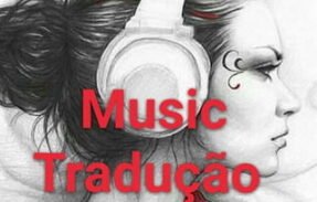 Music Tradução 💘