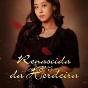 RENASCIDA DA HERDEIRA – SÉRIE COMPLETA