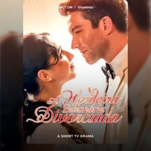 THE DIVORCED BILLIONAIRE HEIRESS -A HERDEIRA BILIONÁRIA DIVORCIADA