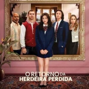 O RETORNO DA HERDEIRA PERDIDA – SÉRIE COMPLETA