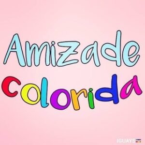 AMIZADE COLORIDA 🌈✨