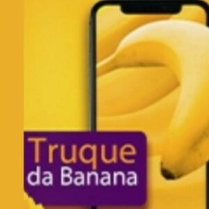 TRUQUE DA BANANA