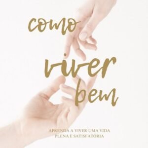 Como Viver Bem & Lidando com as pessoas