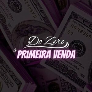 Do ZERO à Primeira Venda 🥂