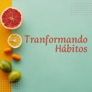 Transformando Hábitos