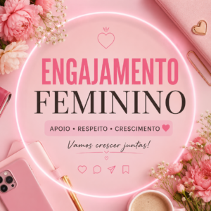 🌸 Engajamento Feminino Oficial