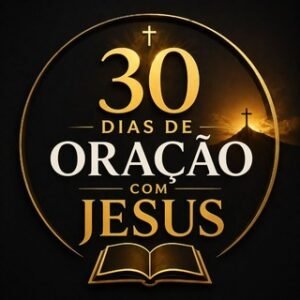 30 DIAS DE ORAÇÃO COM JESUS🙏
