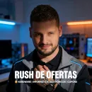 Rush de Ofertas | Hardware & CUPONS