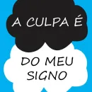 A culpa é do meu signo