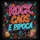 ROCK, CAOS & PIPOCA 🎸