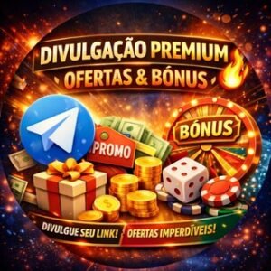 DIVULGAÇÃO PREMIUM | OFERTAS & BÔNUS 🔥